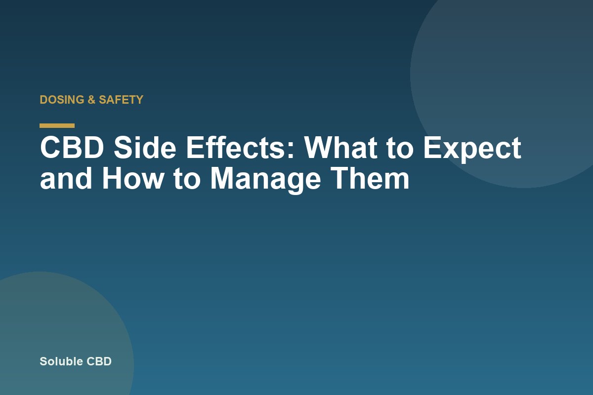 CBD Side Effects: What to Expect and How to Manage Them